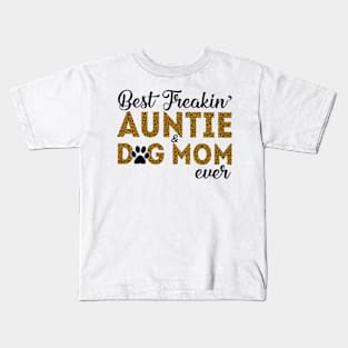 Best Freakin Auntie Dog Mom Ever Kids T-Shirt